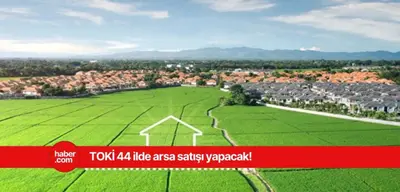 TOKİ 44 ilde arsa satışı yapacak! TOKİ arsa satışı yapılacak iller, başvuru tarihi ve fiyatları belli oldu!