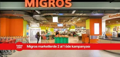 Migros marketlerde ucuzluk yarışı başladı! 2 AL 1 ÖDE kampanyası