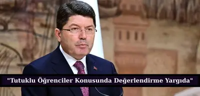 Yılmaz Tunç: "Tutuklu Öğrenciler Konusunda Değerlendirme Yargıda"