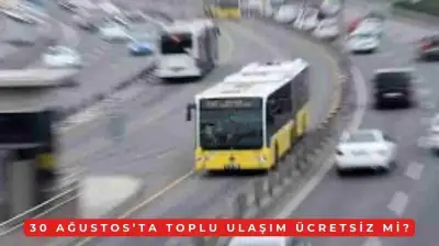 30 Ağustos’ta Toplu Taşıma Ücretsiz mi? İstanbul’da 30 Ağustos’ta İTT, Otobüs, Metrobüs, Marmaray Ücretsiz mi?