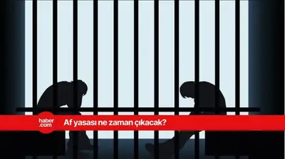 Af yasası çıkacak mı? Af gelecek mi? Son dakika af yasası gelişmeleri