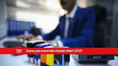 2025 Mart ayı personel alım ilanları yayınlandı! Birçok ilde kamuya personel alınacak