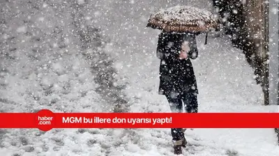 Meteoroloji bu illeri uyardı! Bu illerde yaşayan vatandaşların dikkatine don uyarısı yapıldı