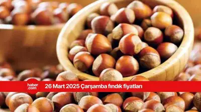 26 Mart 2025 Çarşamba fındık fiyatları! Bugün fındık fiyatları ne kadar?