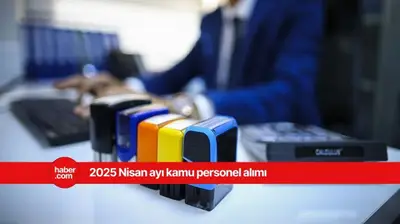 2025 Nisan ayı kamu personel alım ilanları
