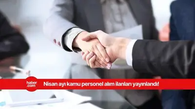 2025 Nisan ayı kamu personel alımları! KPSS'li KPSS'siz kamu personel alım ilanları