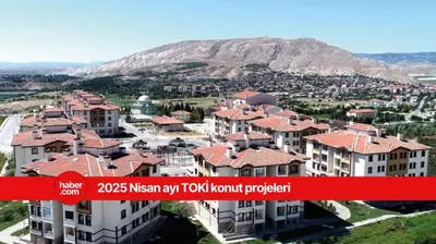 TOKİ Nisan 2025 konut satışı yapılacak illeri duyurdu! Başvuru tarihlerini kaçırmayın