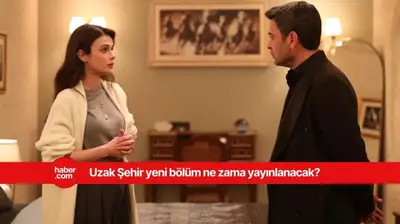 Uzak Şehir yeni bölüm yayınlanacak mı? Uzak Şehir yeni bölüm ne zaman yayınlanacak?