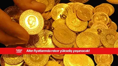 Altın fiyatlarında rekor rakam! Tarih verildi