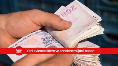 Yeni evleneceklere ve annelere müjdeli haber geldi! Bayramdan sonra başlayacak